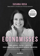 Economisses de Susana Rosa - Como Ganhar, Poupar e Investir para Conquistar a sua Independência Financeira