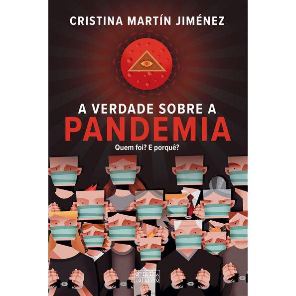 A Verdade Sobre a Pandemia - Quem Foi? e Porquê? de Cristina Martín Jiménez
