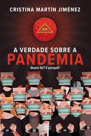 A Verdade Sobre a Pandemia - Quem Foi? e Porquê? de Cristina Martín Jiménez