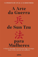 A Arte da Guerra de Sun Tzu para Mulheres de Catherine Huang e A. D. Rosenberg