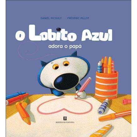 O Lobito Azul Adora o Papá de Daniel Picouly e Frédéric Pillot