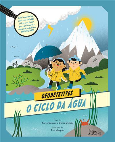 O Ciclo da Água de Anita Ganeri e Chris Oxlade - Geodetetives N.º 2