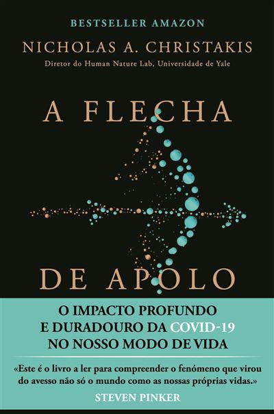 A Flecha de Apolo de Nicholas A. Christakis - O Impacto Profundo e Duradouro da Covid-19 no Nosso Modo de Vida