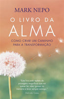 O Livro da Alma de Mark Nepo - Como Criar um Caminho para a Transformação