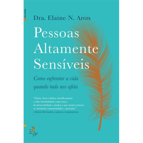 Pessoas Altamente Sensíveis  de Dra. Elaine N. Aron   Como Enfrentar a Vida Quando Tudo nos Afeta