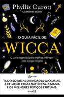 O Guia Fácil de Wicca de Phyllis Curott - O Livro Essencial para Melhor Entender Esta Antiga Religião