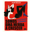 Somos (Mesmo) uma Merda a Crescer de Filipa Beleza