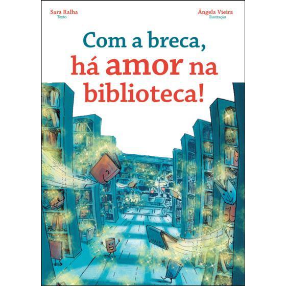 Com a Breca, Há Amor na Biblioteca! de Sara Ralha