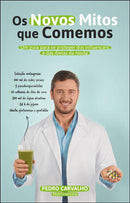 Os Novos Mitos que Comemos de Pedro Carvalho - Um Guia para Se Proteger dos Influencers e das Dietas da Moda