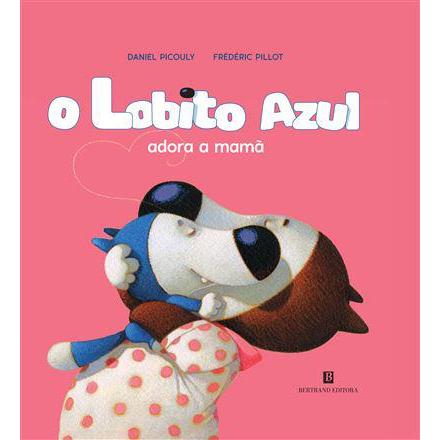 O Lobito Azul Adora a Mamã de Daniel Picouly e Frédéric Pillot