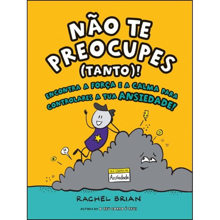 Não Te Preocupes (Tanto) de Rachel Brian - Encontra a Força e a Calma para Controlares a Tua Ansiedade!