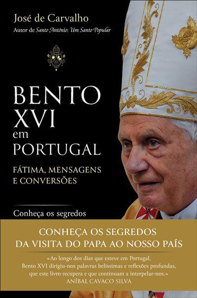 Bento XVI em Portugal de José de Carvalho - Fátima, Mensagens e Conversões