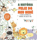 A História Feliz do Meu Bebé de Vários Autores - O Álbum de Memórias dos Primeiros Três Anos de Vida