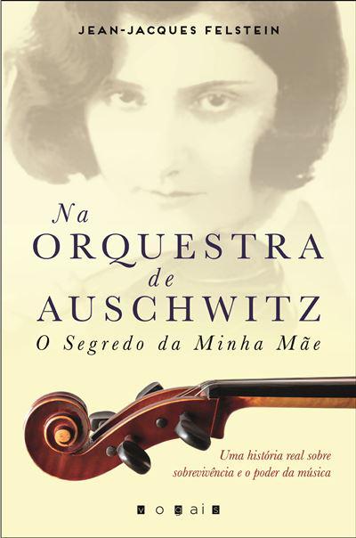 Na Orquestra de Auschwitz de Jean-Jacques Felstein - O Segredo da Minha Mãe