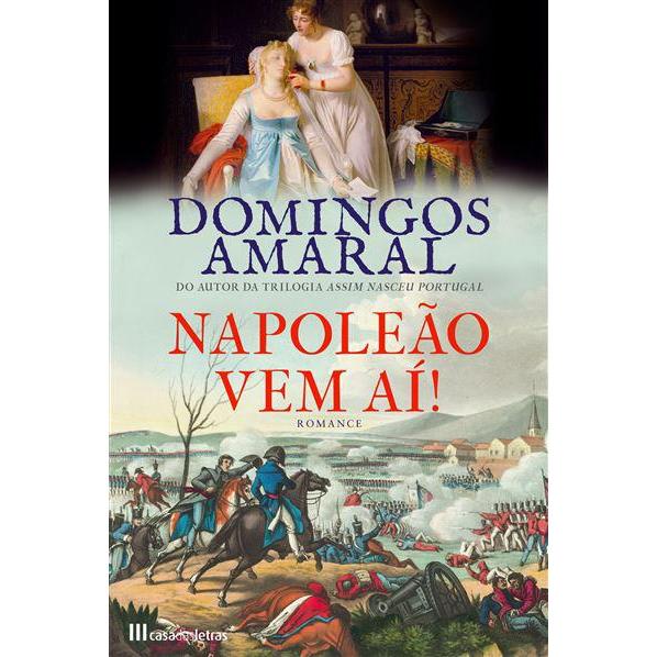 Napoleão Vem Aí! de Domingos Amaral