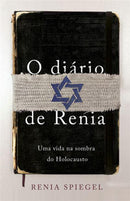 O Diário de Renia de Renia Spiegel - Uma Vida na Sombra do Holocausto