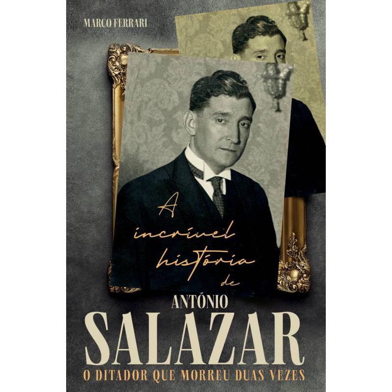 A Incrível História de António Salazar de Marco Ferrari - O Ditador que Morreu Duas Vezes