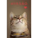 Missão Gato Feliz de Anneleen Bru - Guia para Quem Quer o Melhor para o seu Amigo Felino
