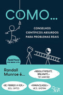 Como… Conselhos Científicos Absurdos para Problemas Reais de Randall Munroe