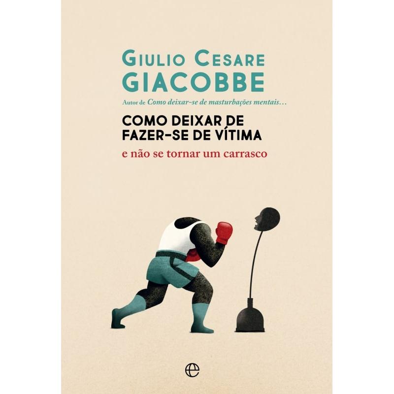 Como Deixar de Fazer-se de Vítima de Giulio Cesare Giacobbe