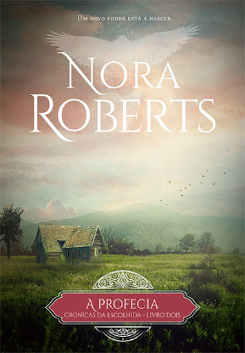 A Profecia de Nora Roberts - Crónicas da Escolhida - Livro Dois