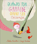 Quando For Grande Quero Ser Criança de Adélia Carvalho
