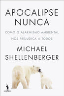 Apocalipse Nunca de Michael Shellenberger