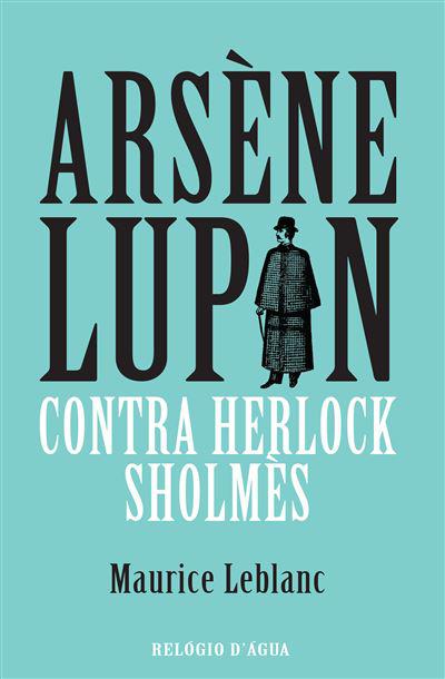 Arsène Lupin Contra Herlock Sholmès de Maurice Leblanc