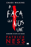 Chaos Walking de Patrick Ness - A Faca que nos Une