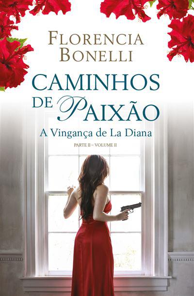 Caminhos de Paixão - Parte II - Volume II de Florencia Bonelli - A Vigança de La Diana