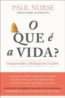 O que é a Vida? de Paul Nurse - Compreender a Biologia em 5 Lições