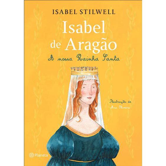 Isabel de Aragão - A Nossa Rainha Santa de Isabel Stilwell