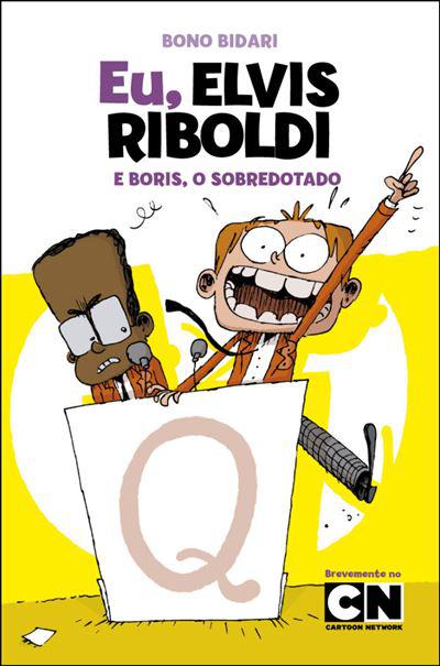 Eu, Elvis Riboldi e Boris, o Sobredotado de Bono Bidari