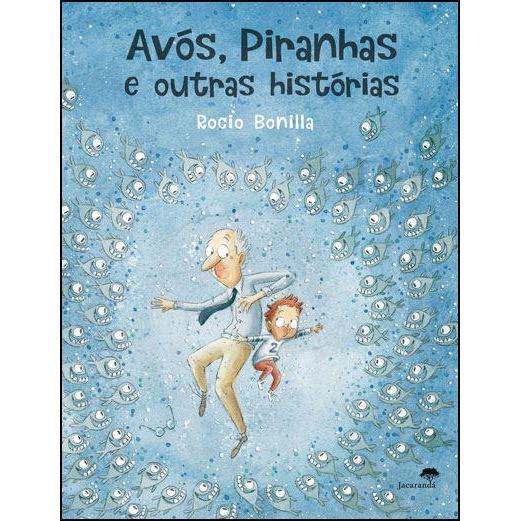 Avós, Piranhas e Outras Histórias de Rocio Bonilla