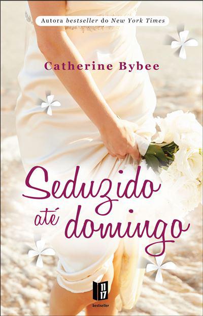 Seduzido Até Domingo de Catherine Bybee - Livro de Bolso
