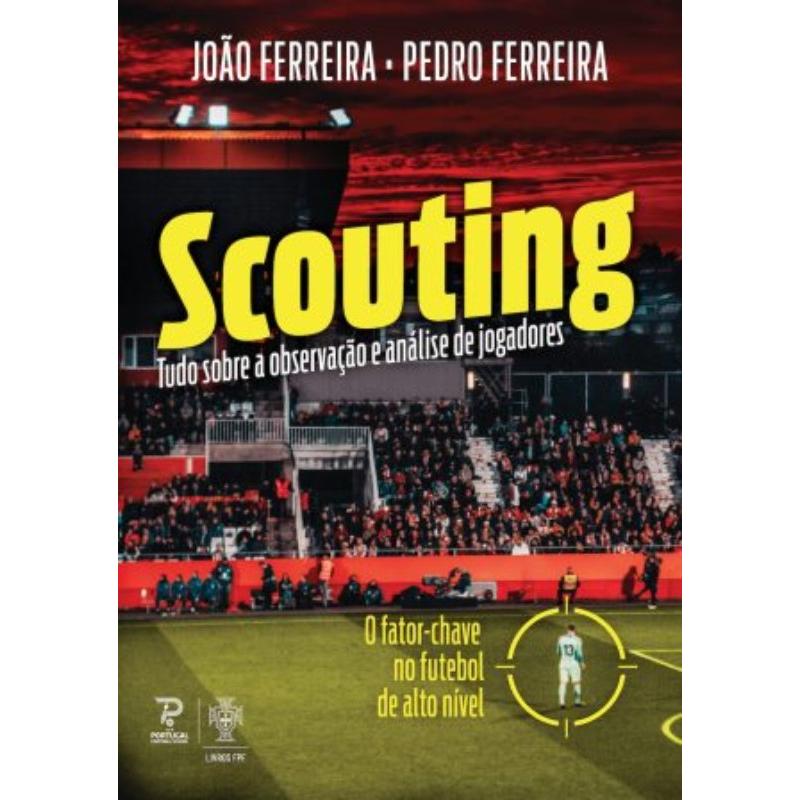 Scouting: Tudo Sobre a Observação e Análise de Jogadores de João Ferreira