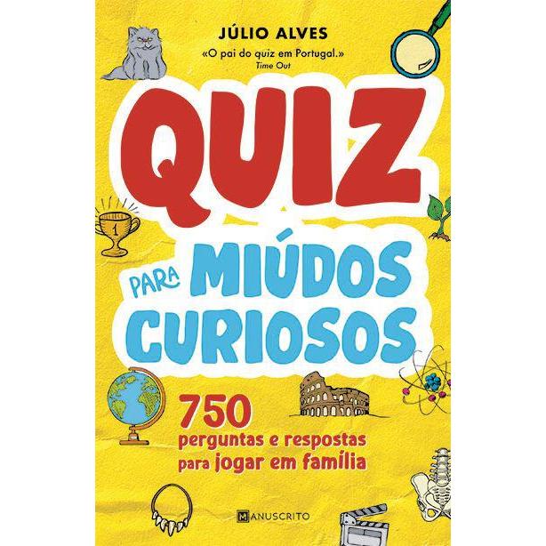 Quiz para Miúdos Curiosos de Júlio Alves - 750 Perguntas e Respostas para Jogar em Família