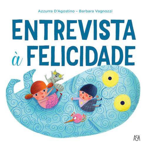 Entrevista à Felicidade de Azzurra D’Agostino