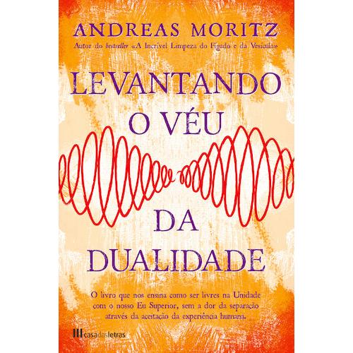 Levantando o Véu da Dualidade de Andreas Moritz