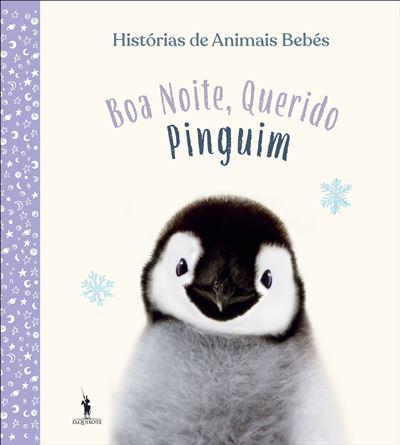 Histórias de Animais Bebés - Boa Noite, Querido Pinguim de Vários Autores