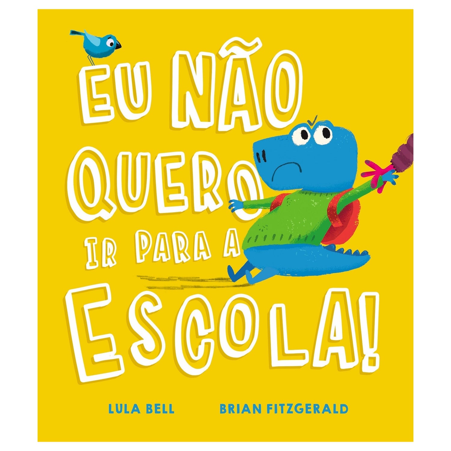 Eu Não Quero ir para a Escola! de Lula Bell