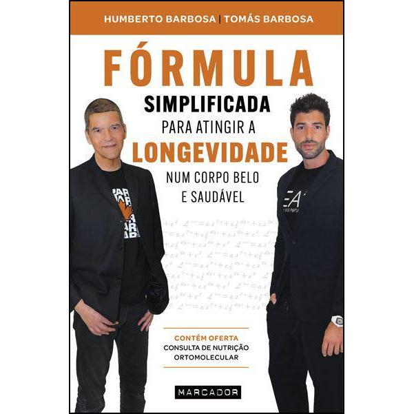 Fórmula Simplificada para Atingir a Longevidade Num Corpo Belo e Saudável de Humberto Barbosa e Tomás Barbosa