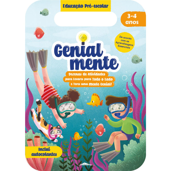 Genialmente Educação Pré-escolar 3-4 Anos   Dezenas de Atividades para Levares para Todo o Lado e Teres uma Mente Genial!