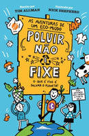 As Aventuras de um Eco-miúdo 1 de Tim Allman - Poluir Não é Fixe, o que é Fixe é Salvar o Planeta!