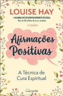 Afirmações Positivas de Louise Hay - A Técnica de Cura Espiritual