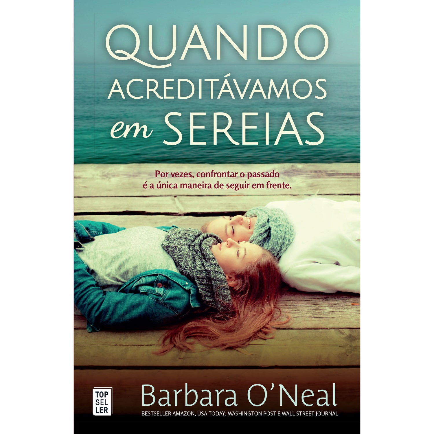 Quando Acreditávamos em Sereias de Barbara O'Neal