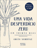 Uma Vida Desperdício Zero em Trinta Dias de Anita Vandyke