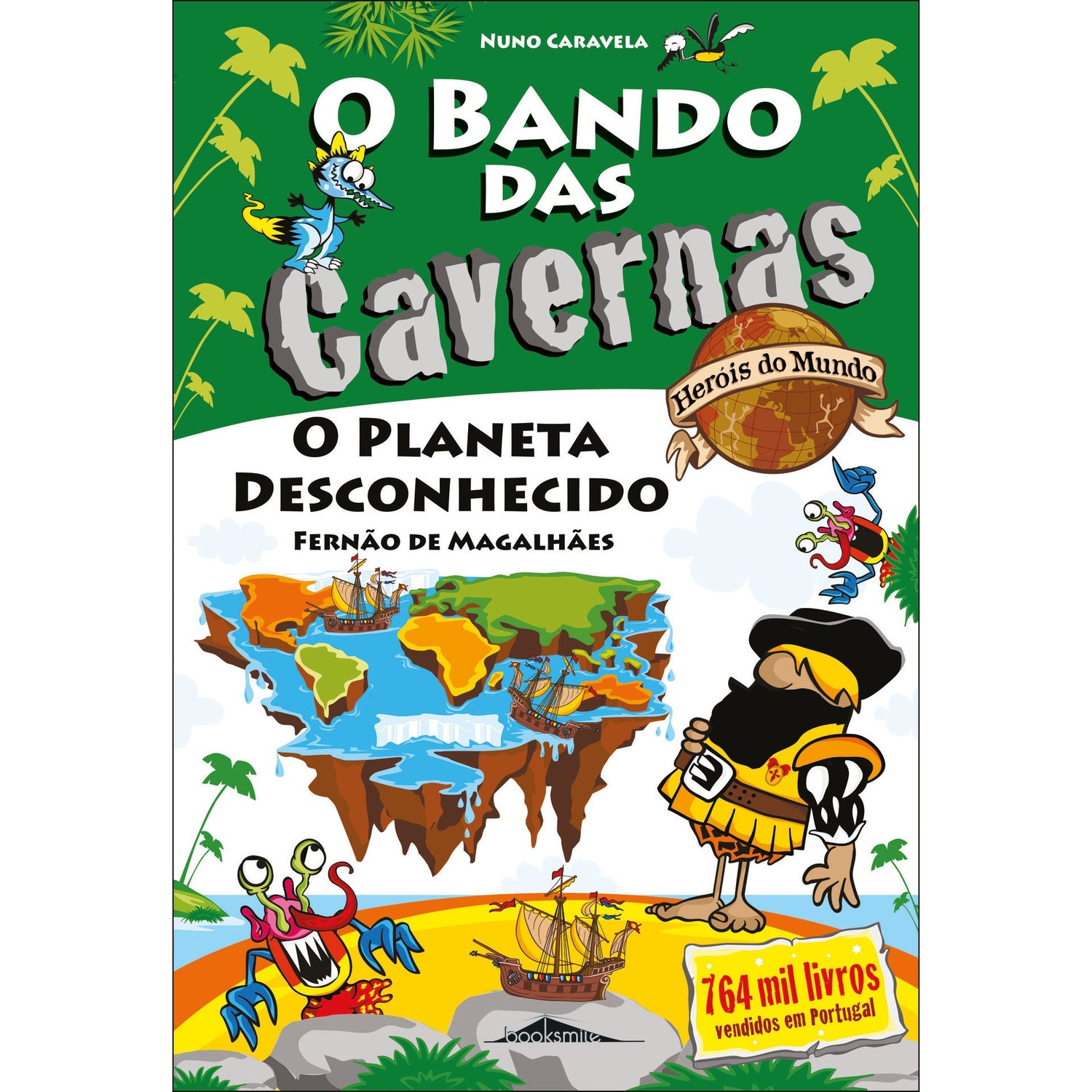 O Bando das Cavernas - Heróis do Mundo N.º 8  de Nuno Caravela   O Planeta Desconhecido!