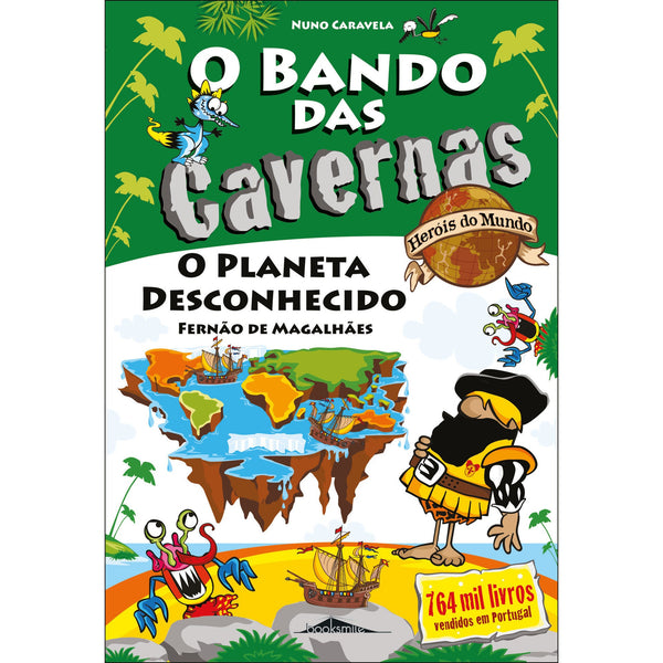 O Bando das Cavernas - Heróis do Mundo N.º 8  de Nuno Caravela   O Planeta Desconhecido!