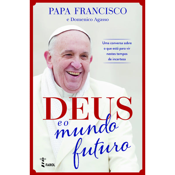 Deus e o Mundo Futuro de Papa Francisco e Domenico Agasso